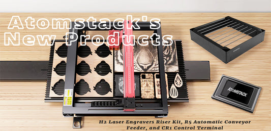 Introducing Atomstack's New Products: H2 Laser Engravers Riser Kit, R5 Automatic Conveyor Feeder, and CR1 Control Terminal