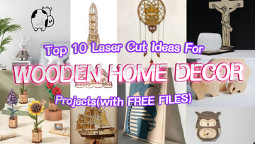 Top 10 Laser Cut Ideas for Wooden Home Decor Projects (With Free Files)