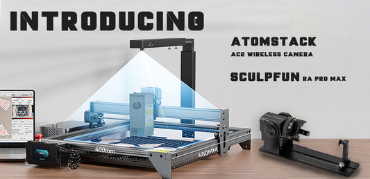 Introducing Atomstack AC2 Wireless Camera and Sculpfun RA PRO MAX