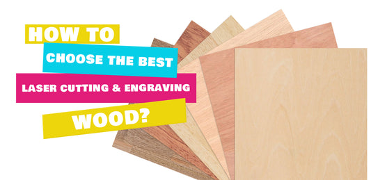 How to Choose the Best Wood for Laser Cutting and Engraving Projects