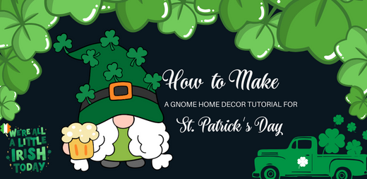 How to Make a Gnome Home Decor for St. Patrick's Day With Laser Engraver