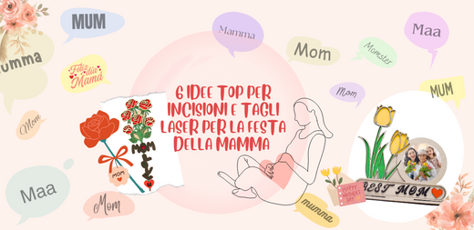 6 Idee Top per Incisioni e Tagli Laser per la Festa della Mamma nel 2024