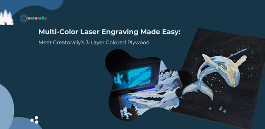 Multi-Color Laser Engraving Made Easy: Meet Creatorally’s 3-Layer Colored Plywood