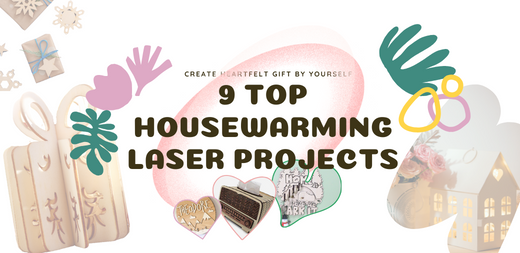 9 Top Housewarming Laser Projects for Every New Home